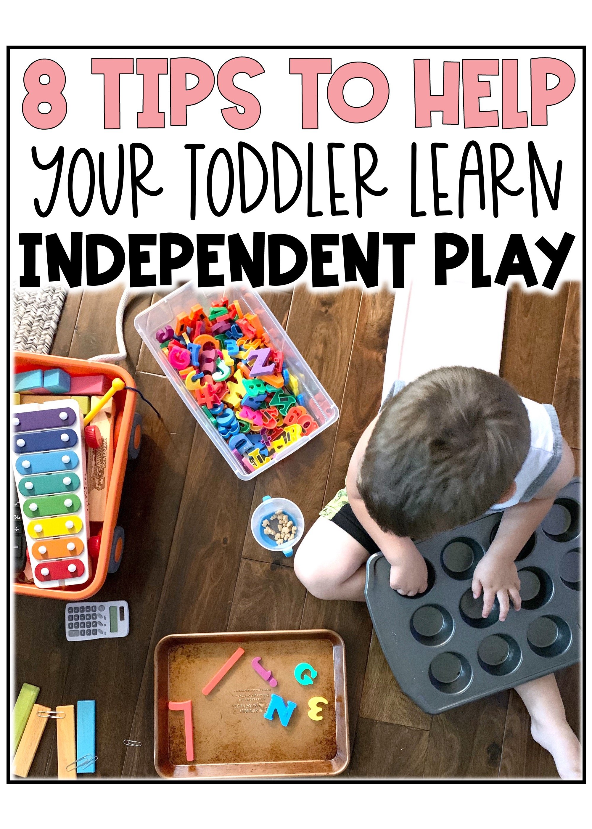 8 Tips to Help Your Toddler Learn Independent Play