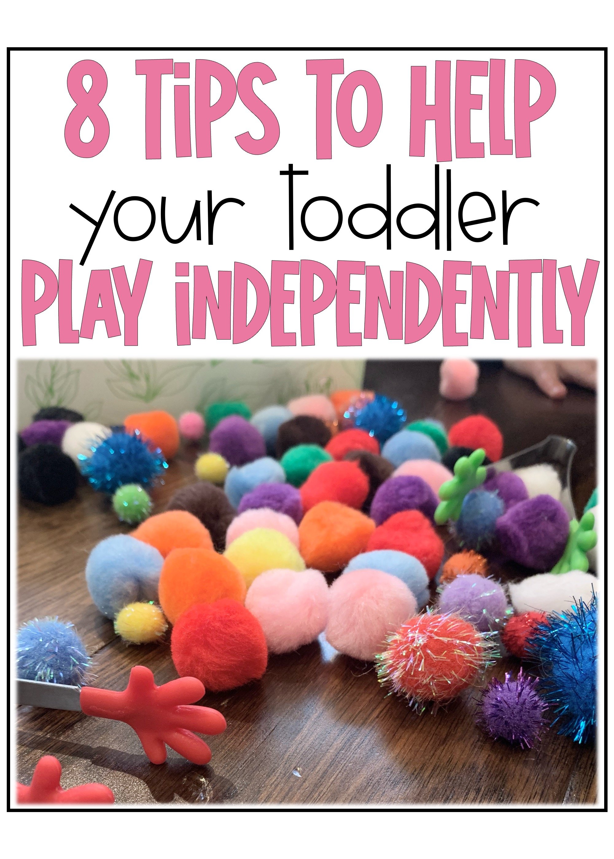 8 Tips to Help Your Toddler Learn Independent Play