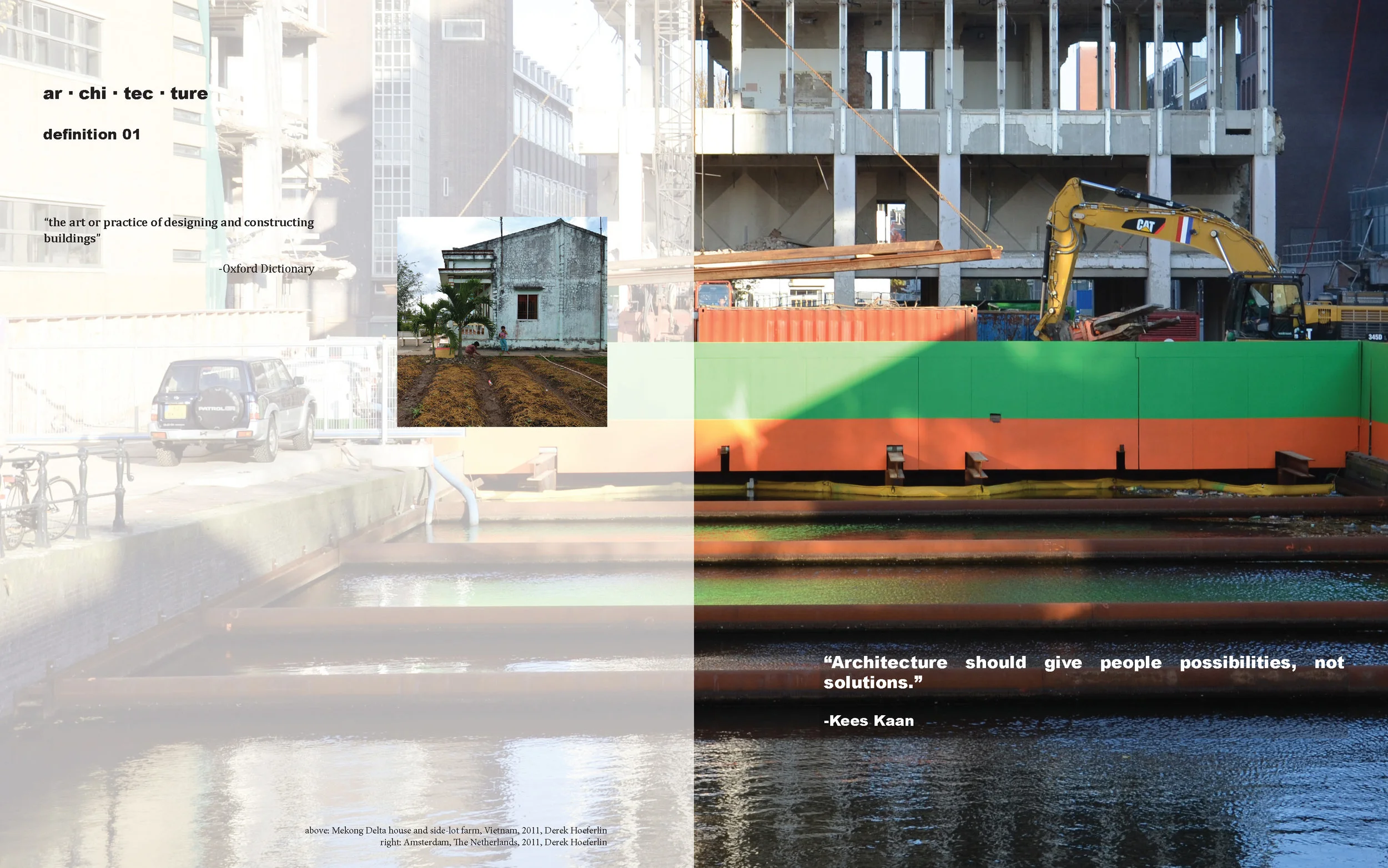 ar · chi · tec · ture definition 01 “the art or practice of designing and constructing buildings” -Oxford Dictionary