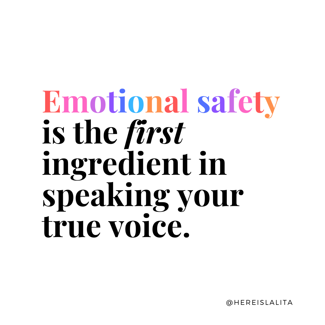 Emotional safety is the first ingredient in speaking your true voice.