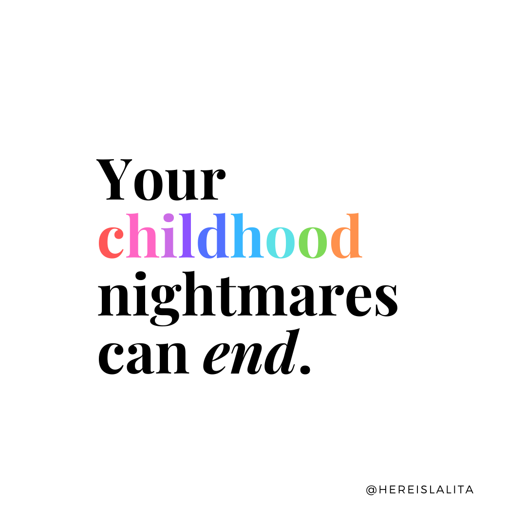    Your childhood nightmares can end