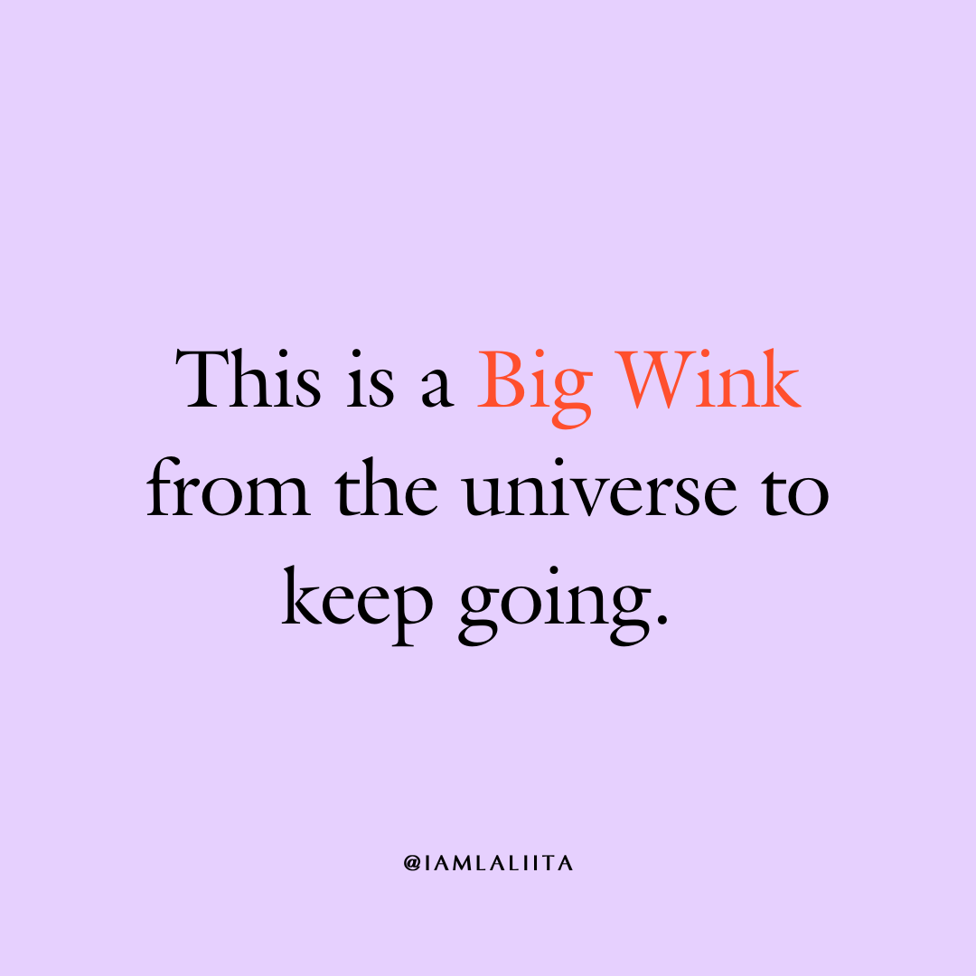 This Is Your Big Wink From The Universe To Keep Going