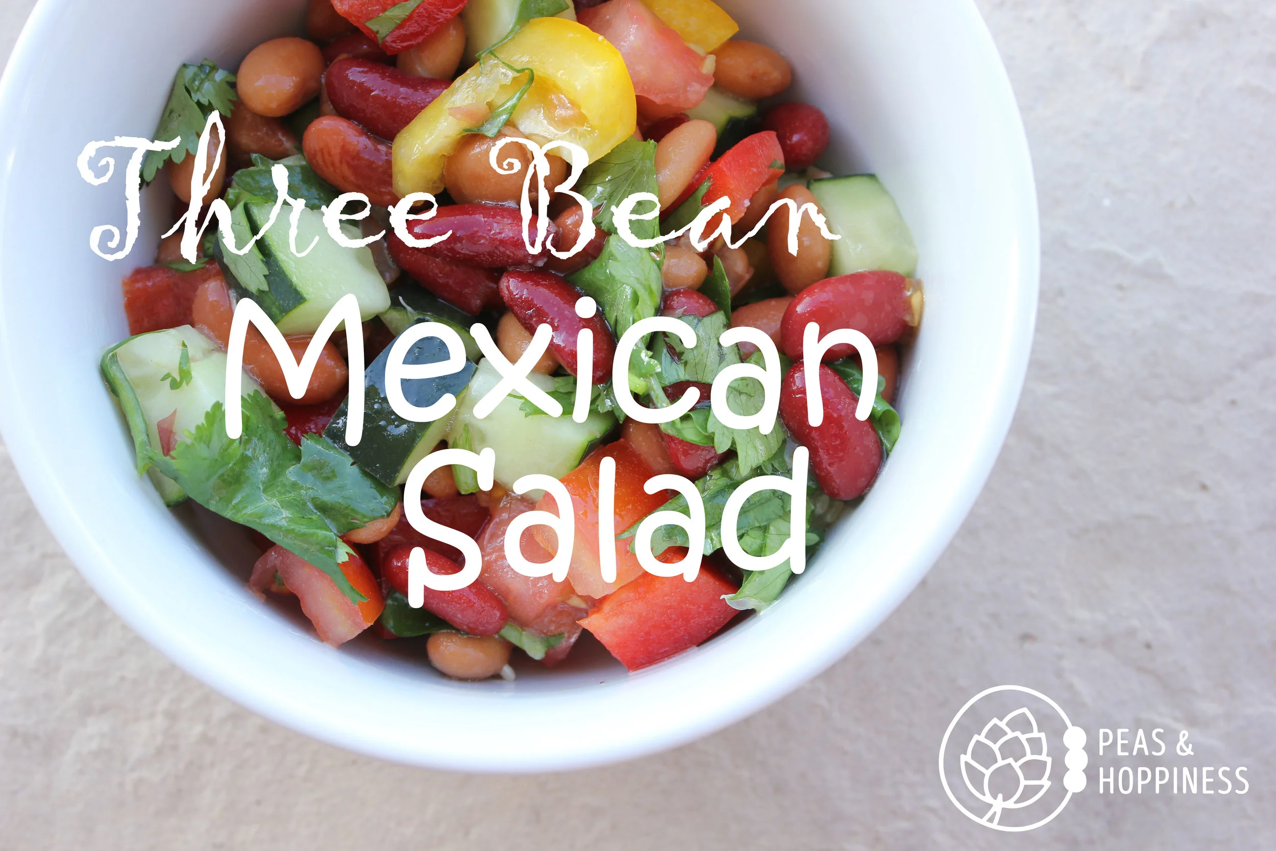 Three Bean Mexican Salad — Peas & Hoppiness by Ann Kent