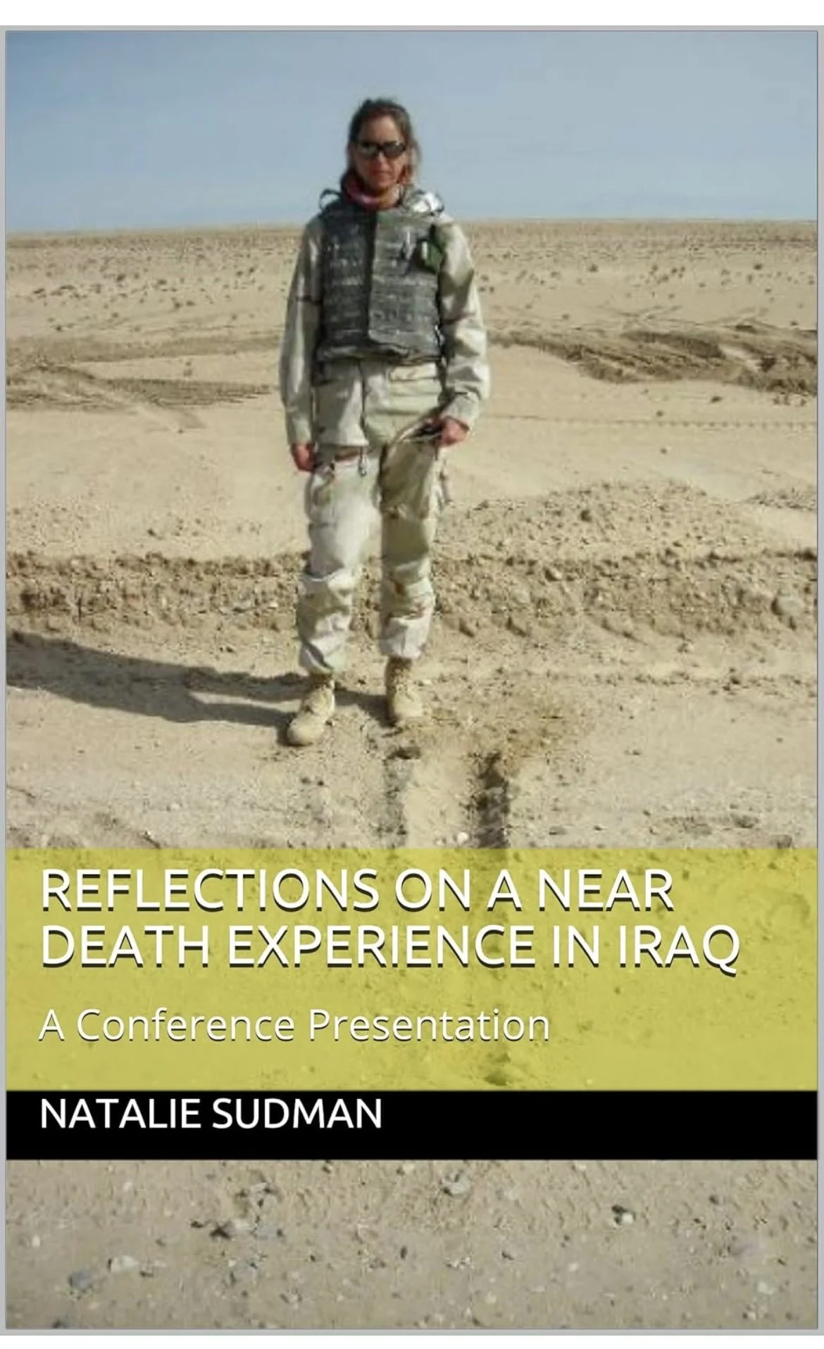 Reflections on a Near Death Experience in Iraq, A Conference Presentation
