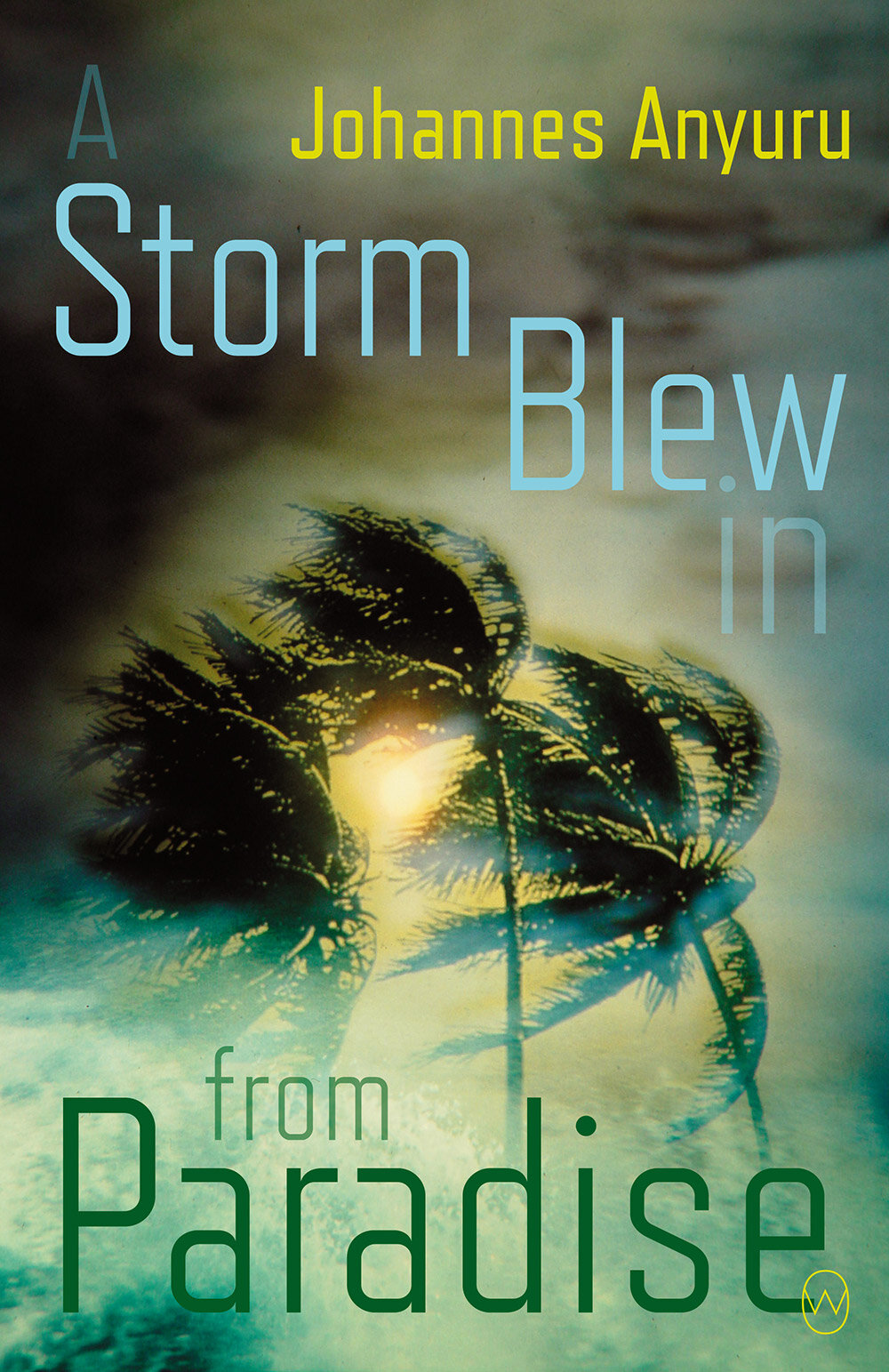  A Storm Blew in from Paradise, by Johannes Anyuru. Links to IndieBound. 