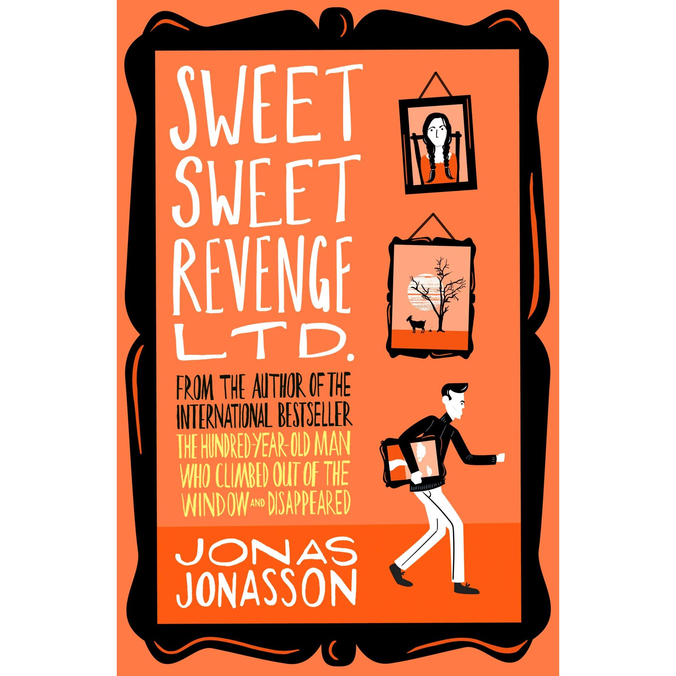  Sweet Sweet Revenge Limited, by Jonas Jonasson. Links to IndieBound. 