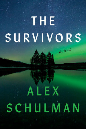  The Survivors, by Alex Schulman. Links to IndieBound. 