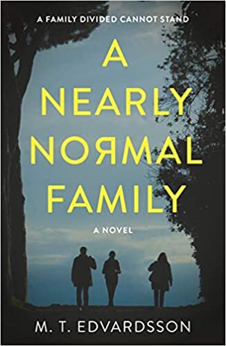  A Nearly Normal Family: a novel. By M.T. Edvardsson. Links to IndieBound. 