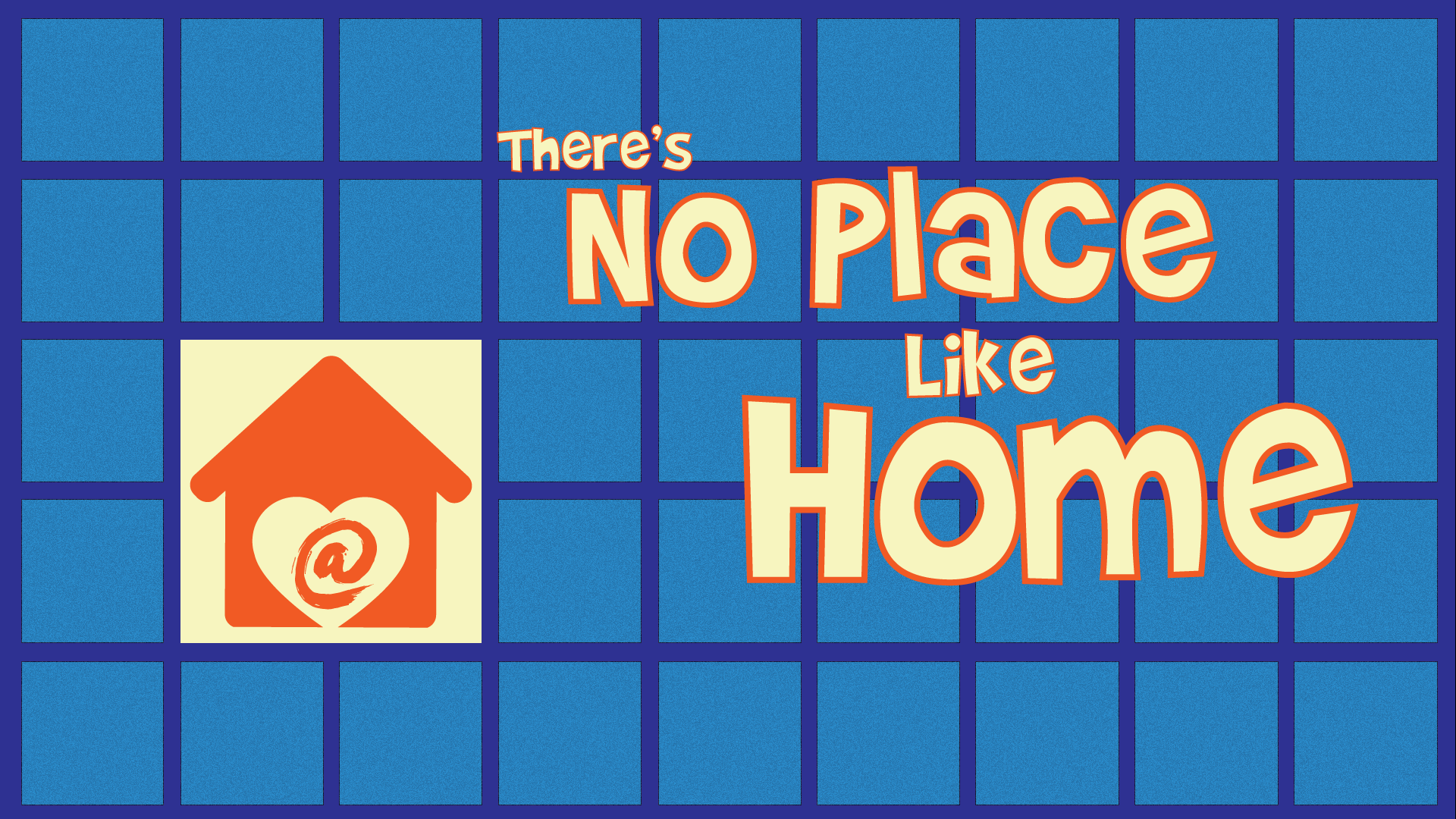 There's-No-Place-Like-Home_title.png