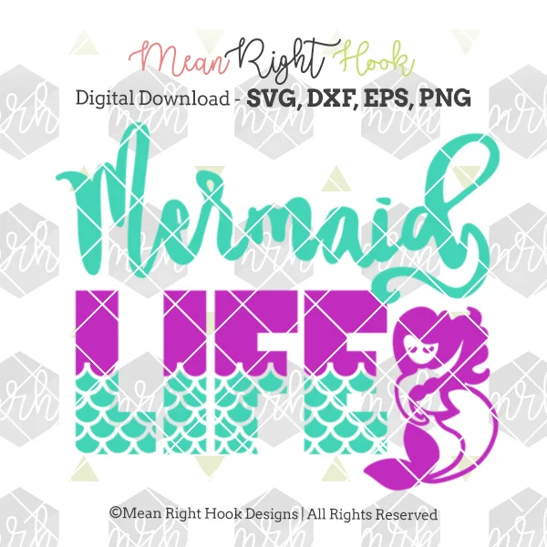 Mermaid Life Design Svg Dxf Eps Png Cut Files Mean Right Hook