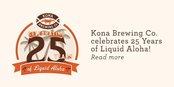 Kona Brewing Company Celebrates 25 Years of Liquid Aloha!