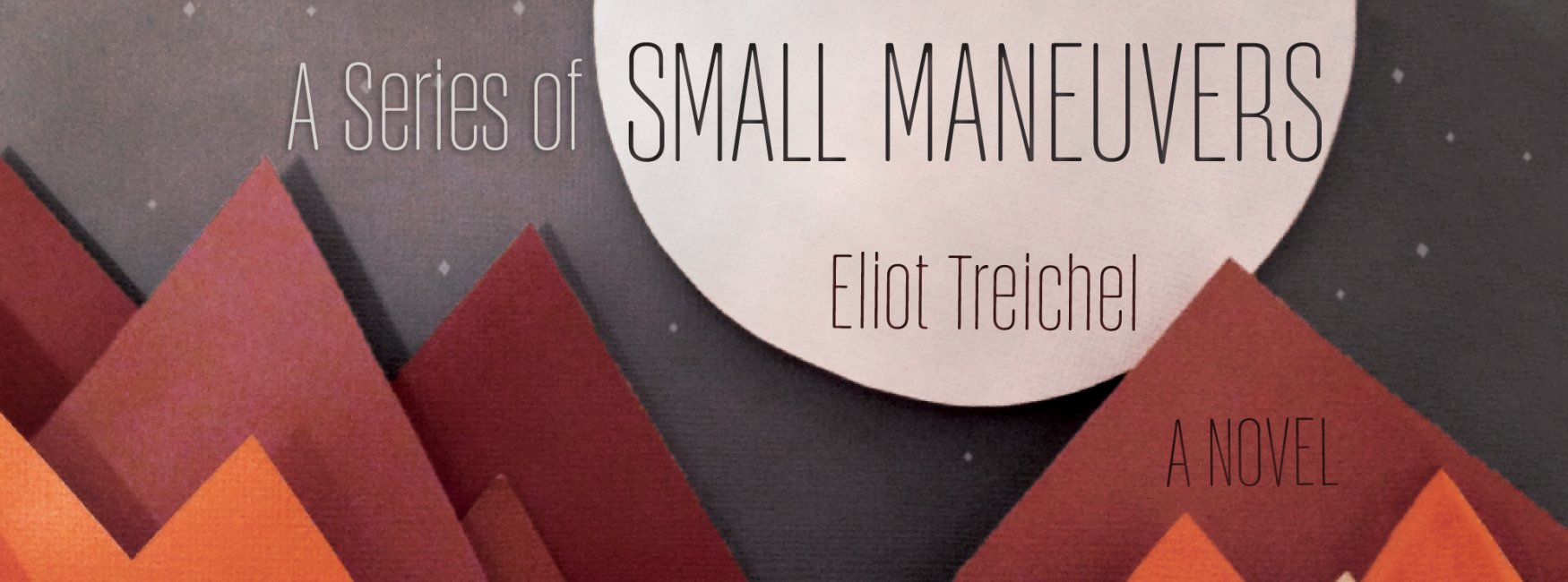 A Series ofSmall Maneuversby Eliot Treichel