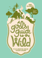 Ruby McConnell, “A Girl’s Guide to the Wild:&nbsp;Be an Adventure-Seeking Outdoor Explorer!” Book Launch and Fundraiser for Oregon Wild