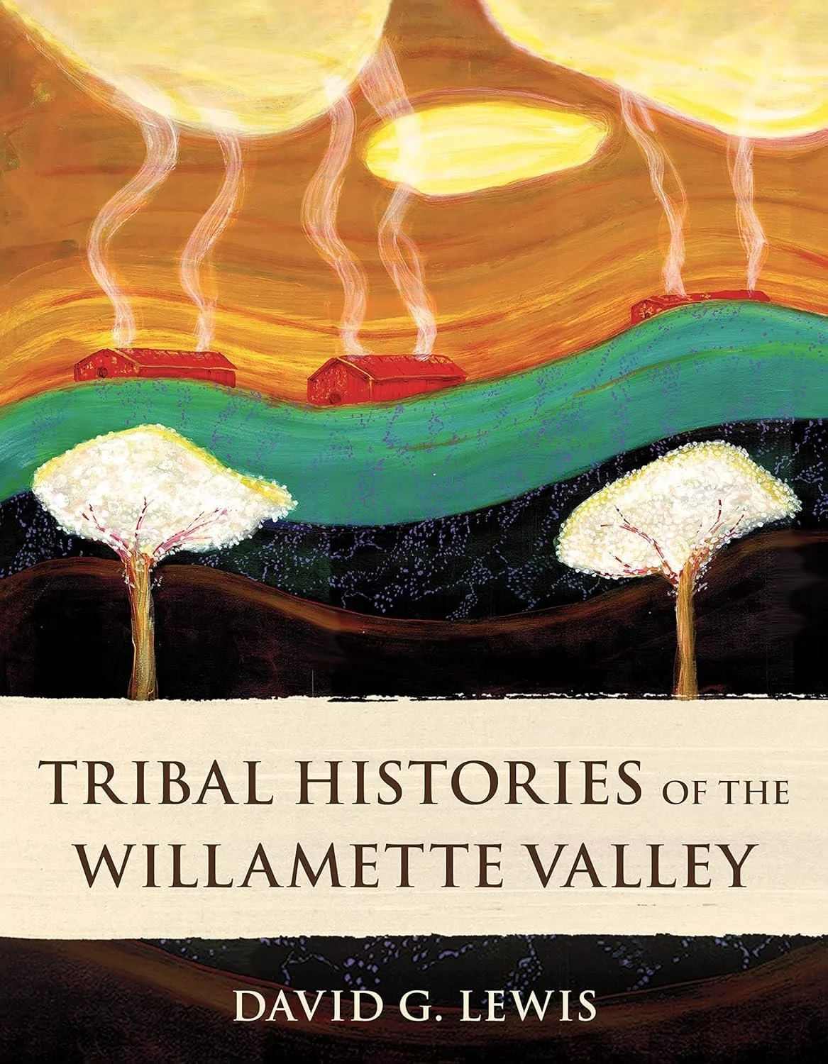 David Lewis, Author of Tribal Histories of the Willamette Valley…Book Talk, Reading, Powerpoint, Signing