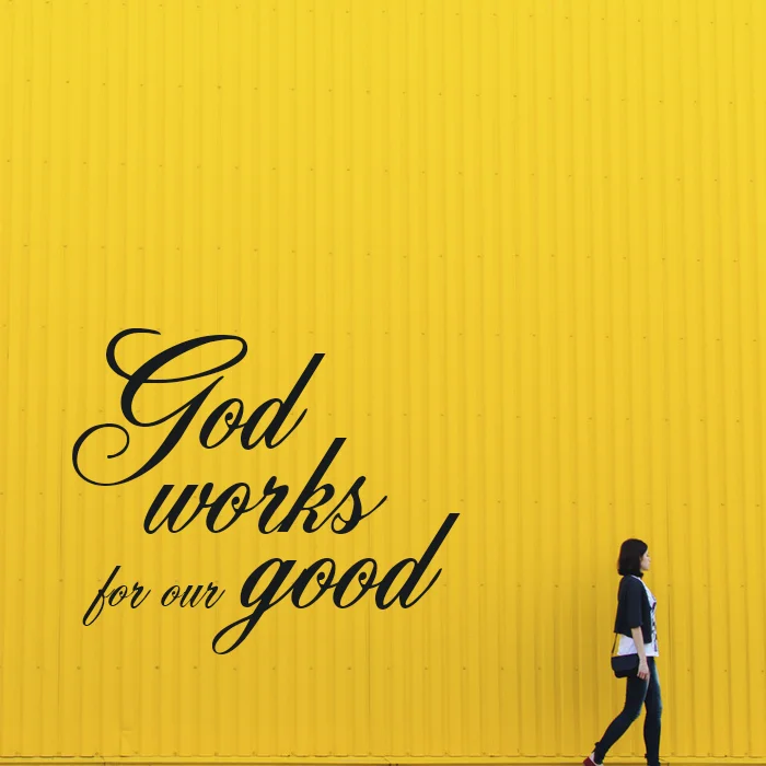 DEVOTION// In all things, God works...
