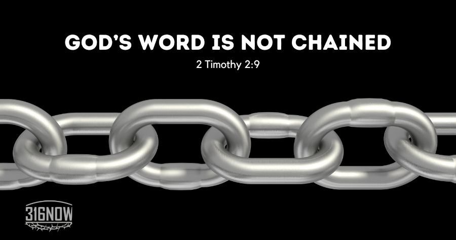 MINISTRY God s Word Is Not Chained 316NOW ministry-god-s-word-is-not-chained-316now