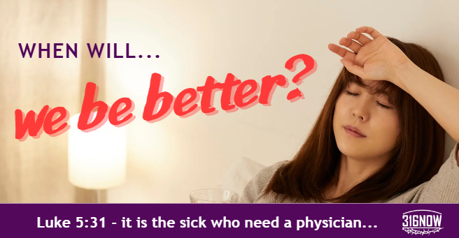 DEVOTION / When will we be better?