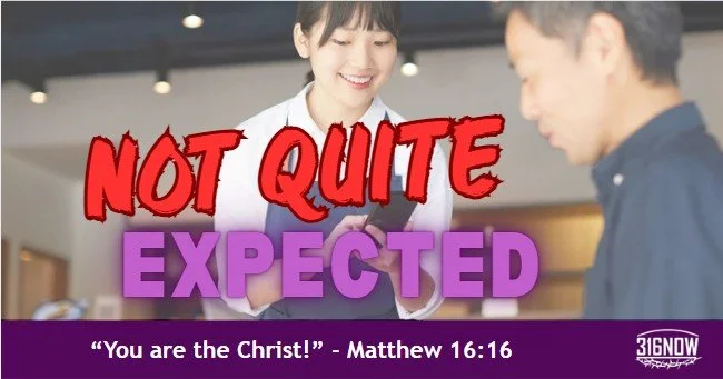 DEVOTION / Not quite expected…&nbsp;&nbsp;&nbsp;&nbsp;&nbsp;