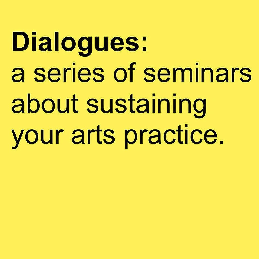 Dialogues: a series of seminars about sustaining your arts practice.