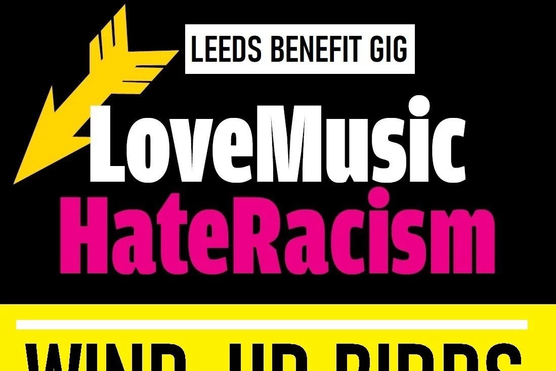 LEEDS LOVE MUSIC HATE RACISM BENEFIT GIG