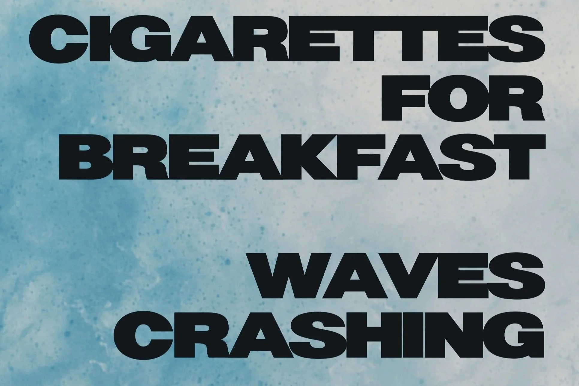 Cigarettes for Breakfast, Waves Crashing, Abandoned Buildings