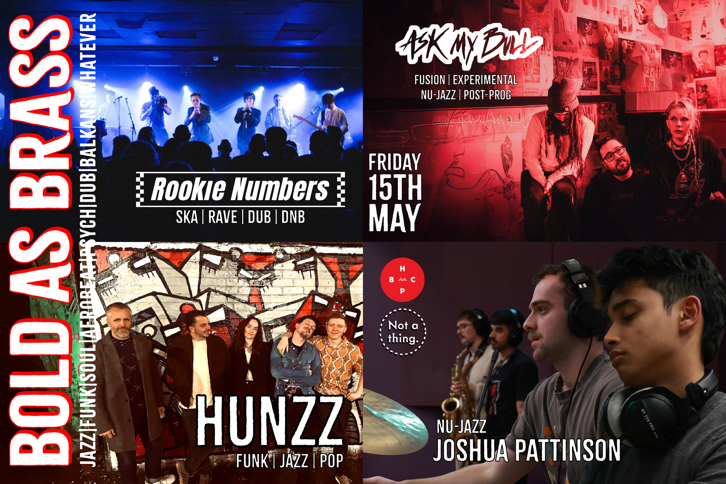  Bold as Brass: Rookie Numbers + Ask My Bull + Hunzz + Joshua Pattinson