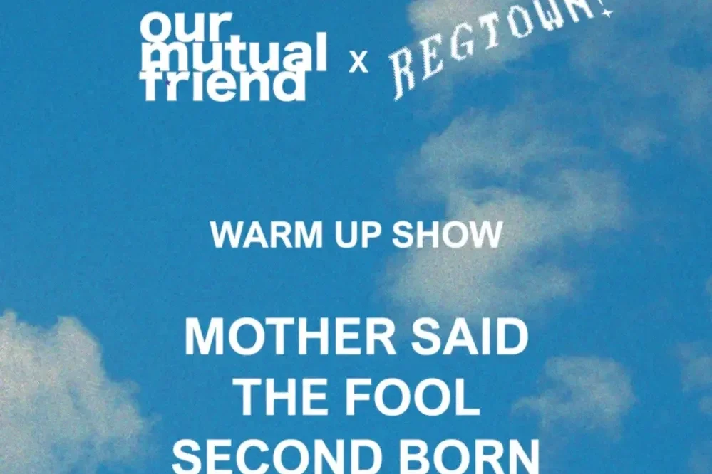 Our Mutual Friend X Regtown! Warm Up Show