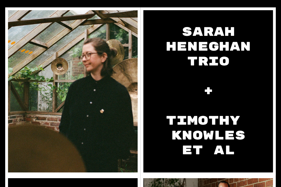 A Double Bill of New Jazz: Sarah Heneghan + Timothy Knowles et al