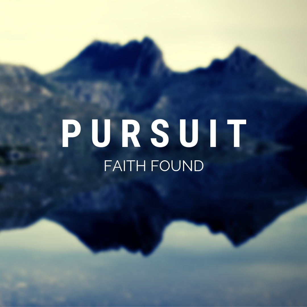 Pursuit 2 Week 2: Faith Found