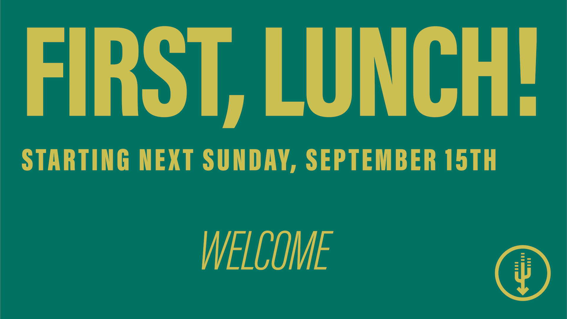 First, Lunch! September 15th