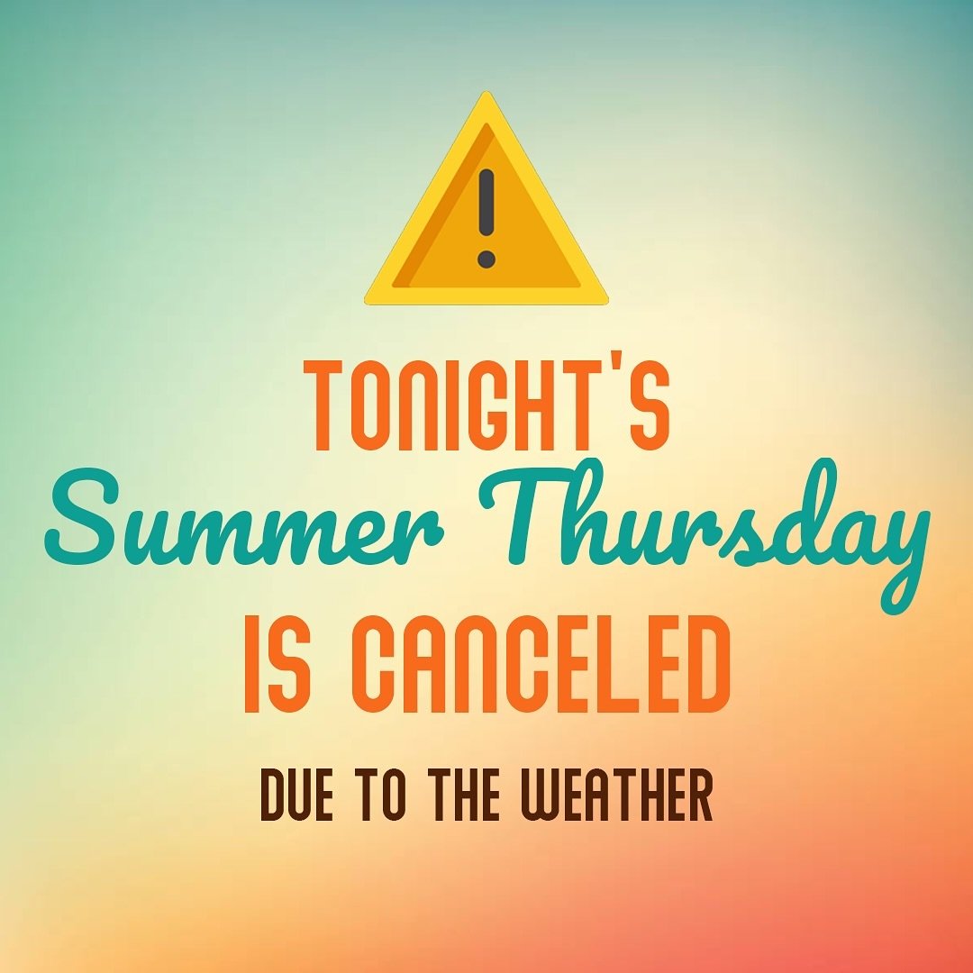 Due to the weather, tonight&rsquo;s Summer Thursday is canceled. Stay safe and dry, everyone. We&rsquo;ll see you on Sunday!