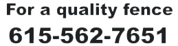 For a quality fence call 615-562-7651