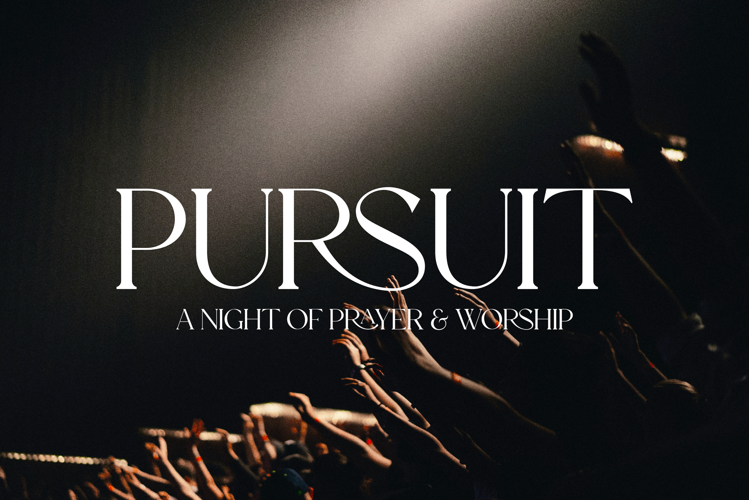Pursuit: Prayer &amp; Worship Night