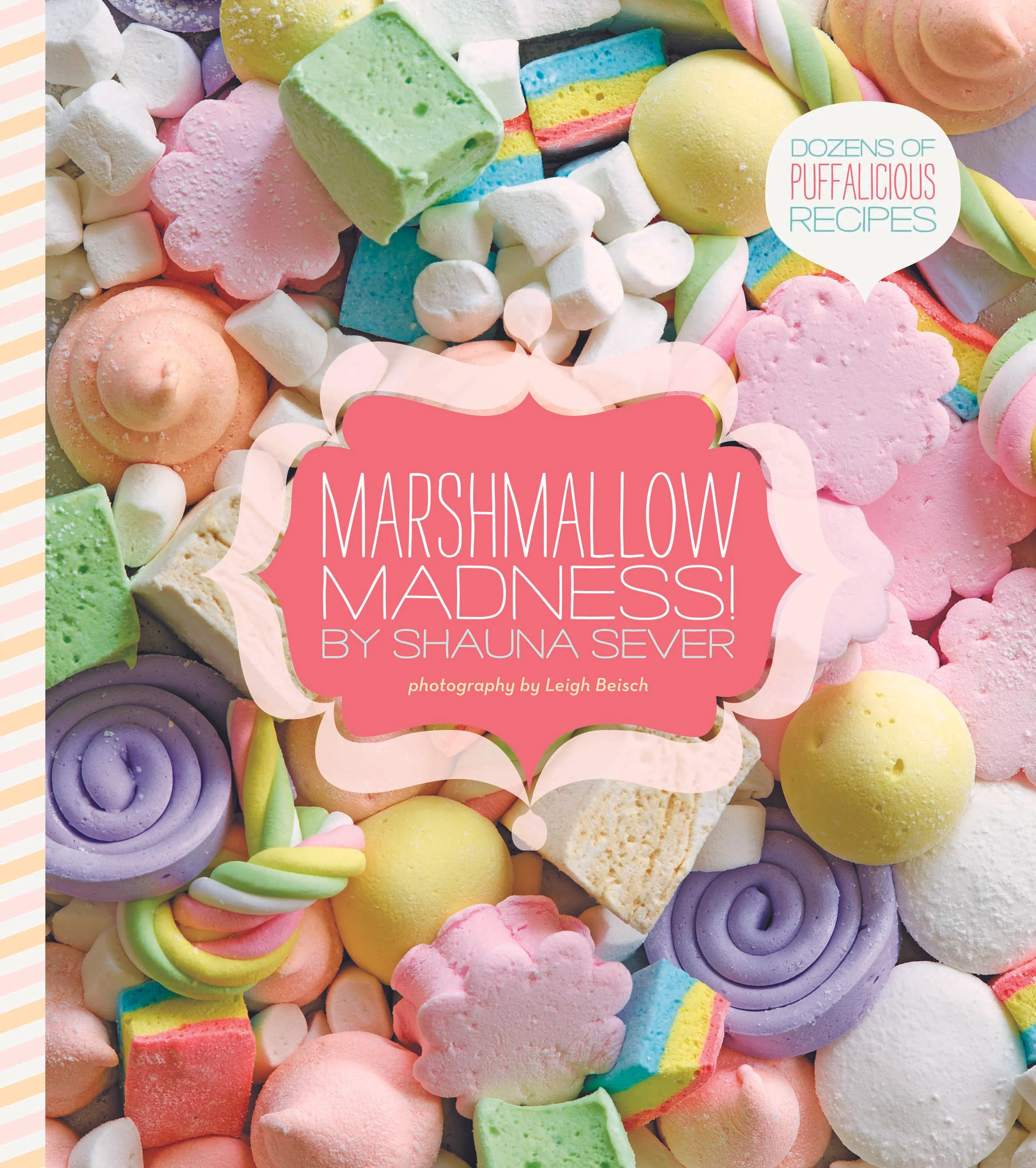 Marshmallow Madness!: Dozens of Puffalicious Recipes