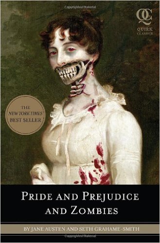 Pride and Prejudice and Zombies: The Classic Regency Romance - Now with Ultraviolent Zombie Mayhem!