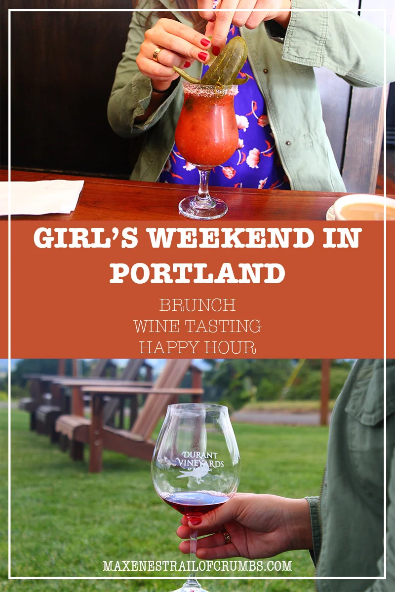 GIRLS WEEKEND IN PORTLAND: WINE TASTING, BRUNCH, AND HAPPY HOUR