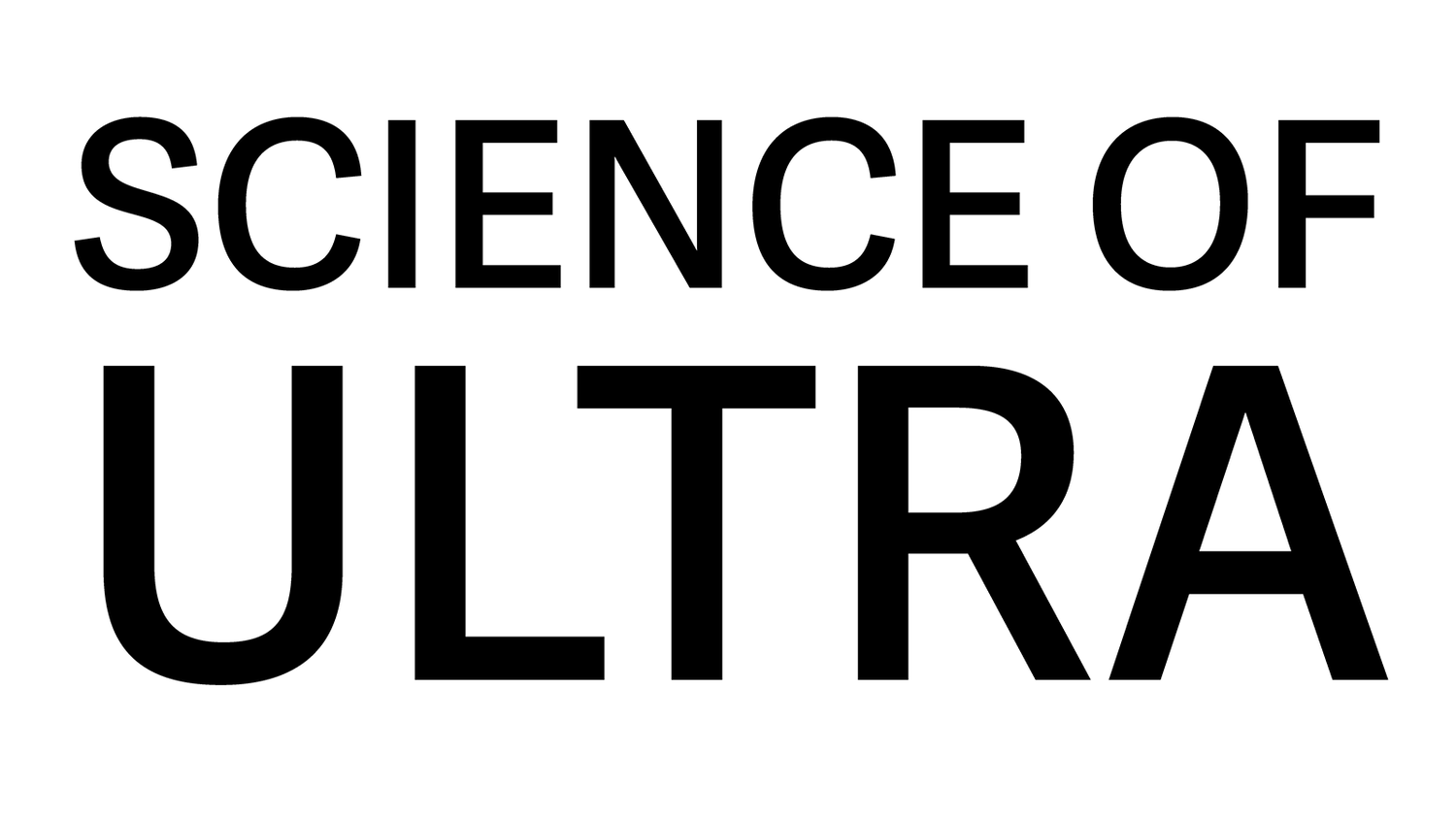 SCIENCE OF ULTRA