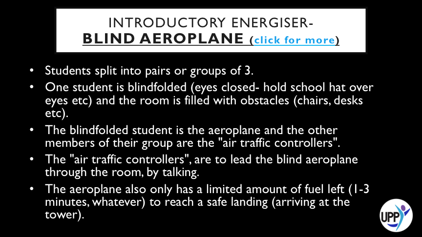 · THE AEROPLANE IS ALSO ALLOWED TWO "BRUSHES"-LIMITED CONTACT WITH AN OBSTACLE. THE THIRD BRUSH OR A DIRECT HIT OR STEPPING ON SOMETHING DIRECTLY CAUSES A "CRASH". · THEY MAY STEP AROUND, OVER OR UNDER THE OBSTACLES. ALSO, THE AEROPLANE CAN ONLY FLY FORWARD. IT CAN TURN IN ANY DIRECTION, HOWEVER. · ROTATE SO THAT EACH STUDENT GETS A TURN TO BE AEROPLANE. DEBRIEF: DEMONSTRATES THE IMPORTANCE OF TRUST AND COMMUNICATION IN RELATIONSHIPS, ESPECIALLY BETWEEN LEADERS AND FOLLOWERS. HOW CAN COMMUNICATION BUILD TRUST? DID ANYONE FEEL UNSURE WHETHER TO BELIEVE THEIR AIR TRAFFIC CONTROLLERS? WHY? DEBATE- IS TRUST EARNED, OR FREELY GIVEN?