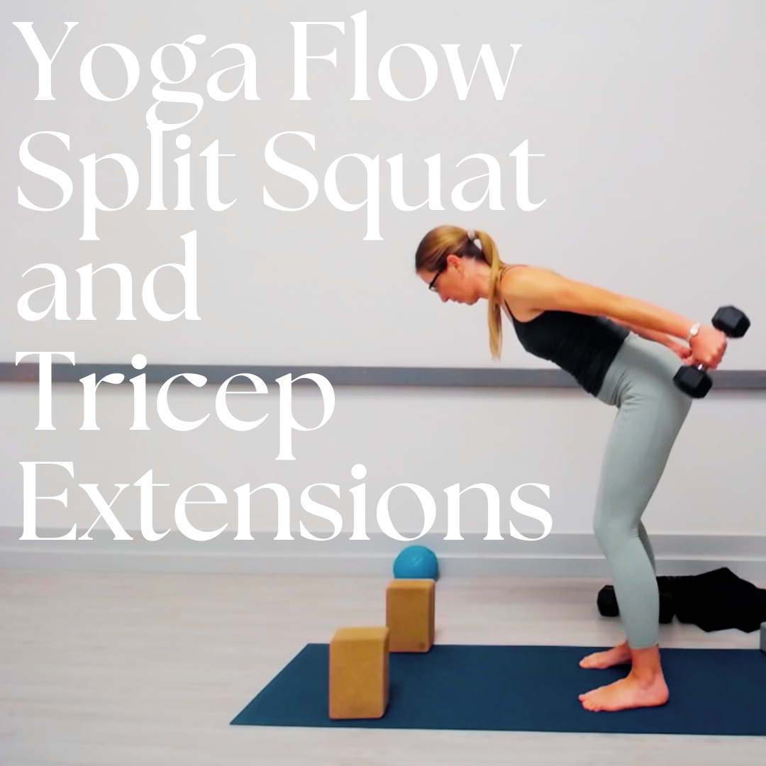 Yoga Flow, Split Squat, and Tricep Extensions