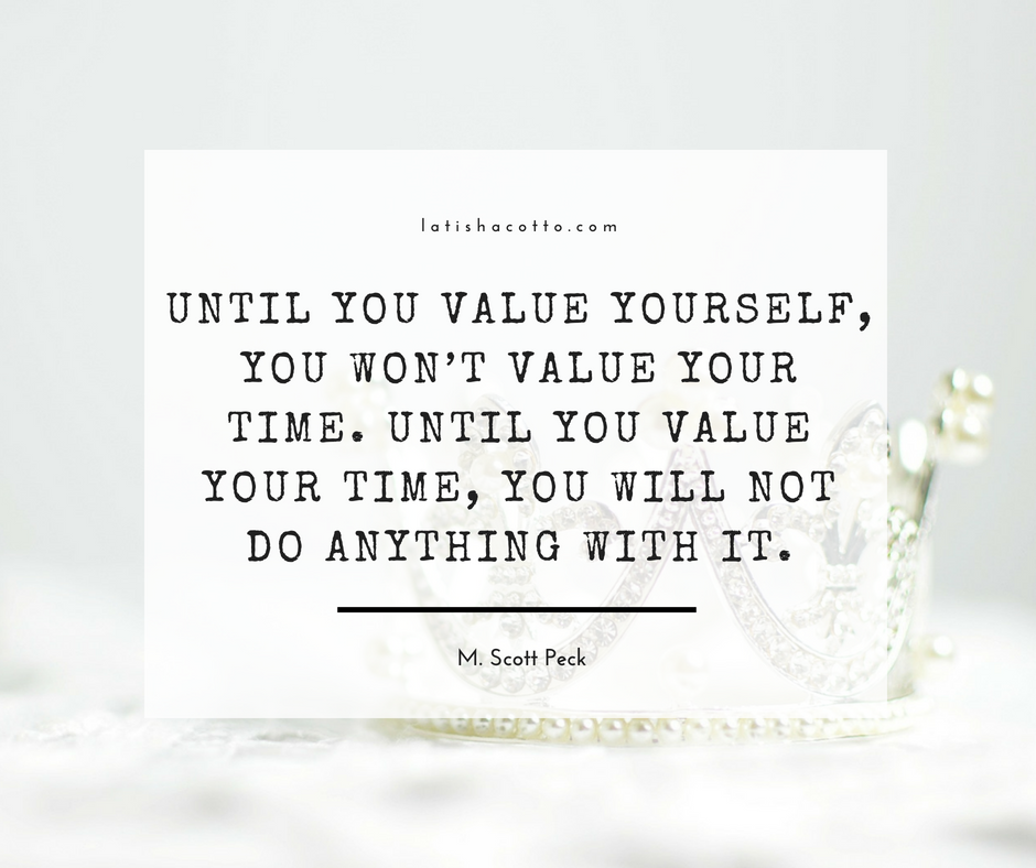 Quotes On Valuing Yourself Until Your Value Yourself Quote — Latisha Cotto Presents