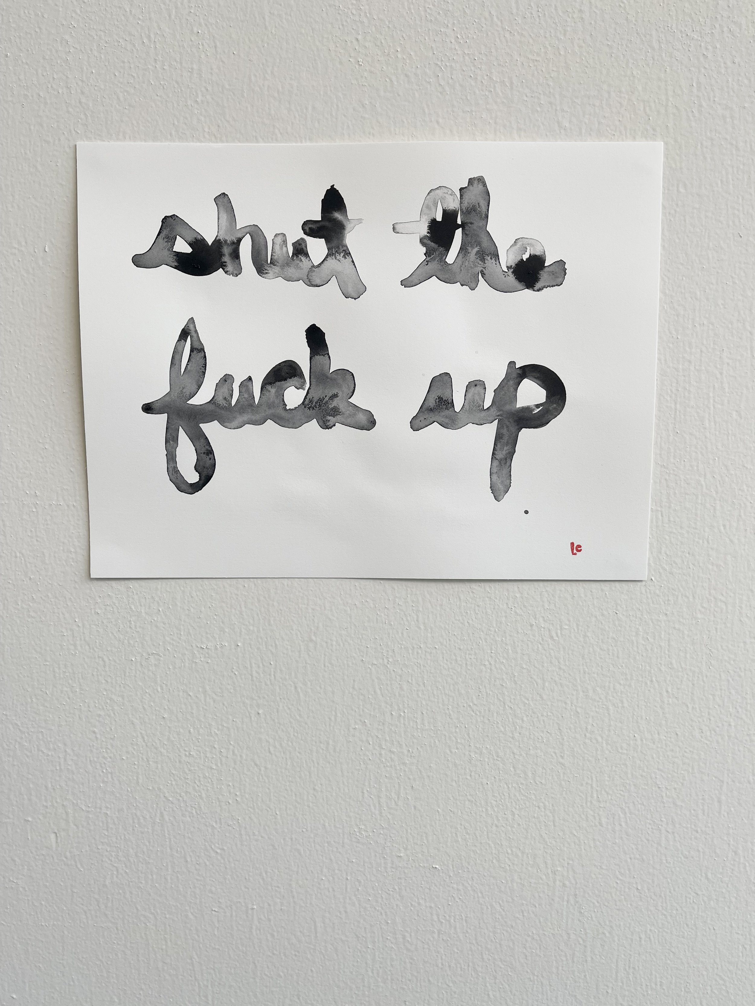 shut the fuck up, 2023 | sumi ink on Fabriano paper | 12" x 9"