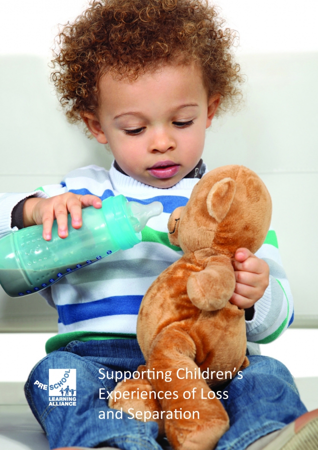 Supporting Children’s Experiences of Loss and Separation by Mary Barna - Pre-School Learning Alliance