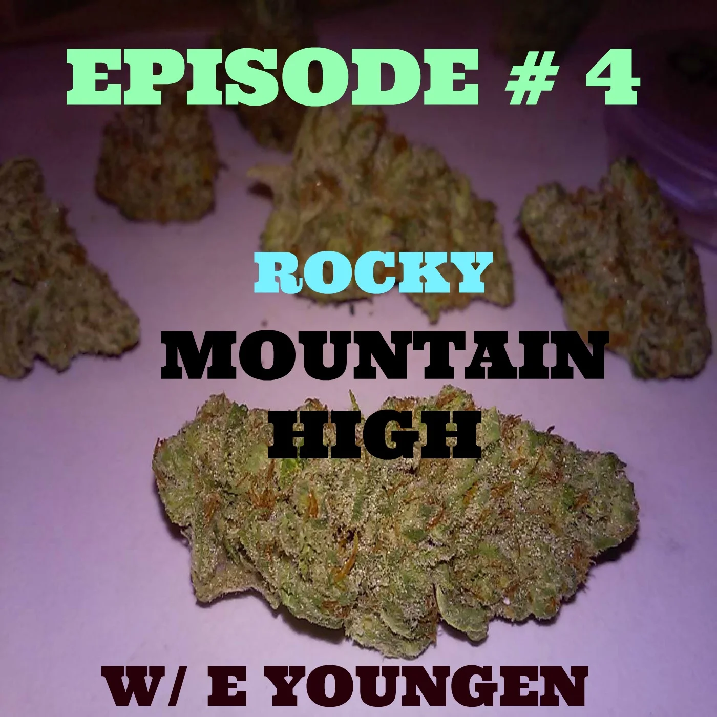 EPISODE #4 ROCKY MOUNTAIN HIGH w/ E Youngen
