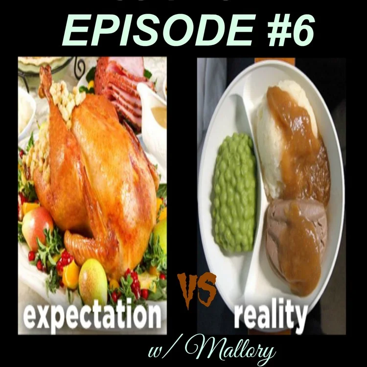 EPISODE #6: EXPECTATIONS VS REALITY w/ Mallory
