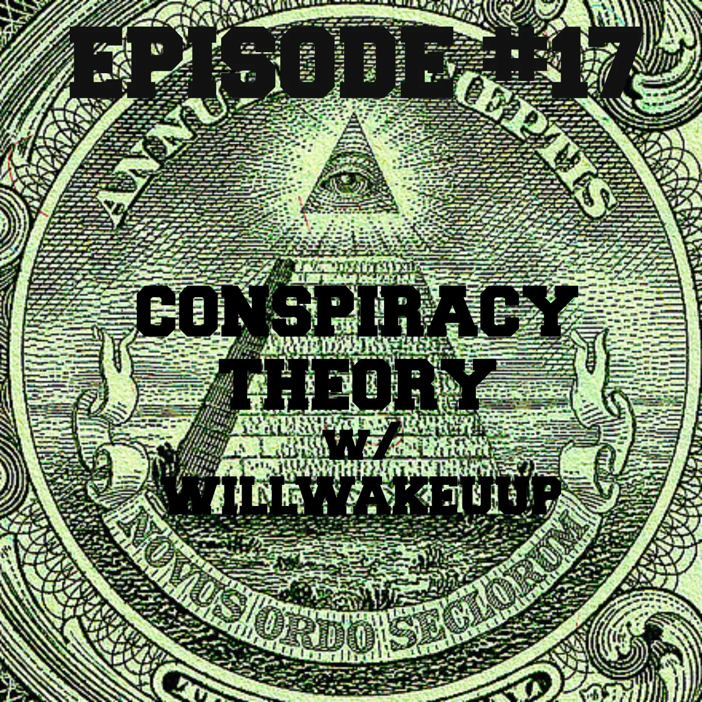 EPISODE #17: CONSPIRACY THEORY w/ WILLWAKEUUP