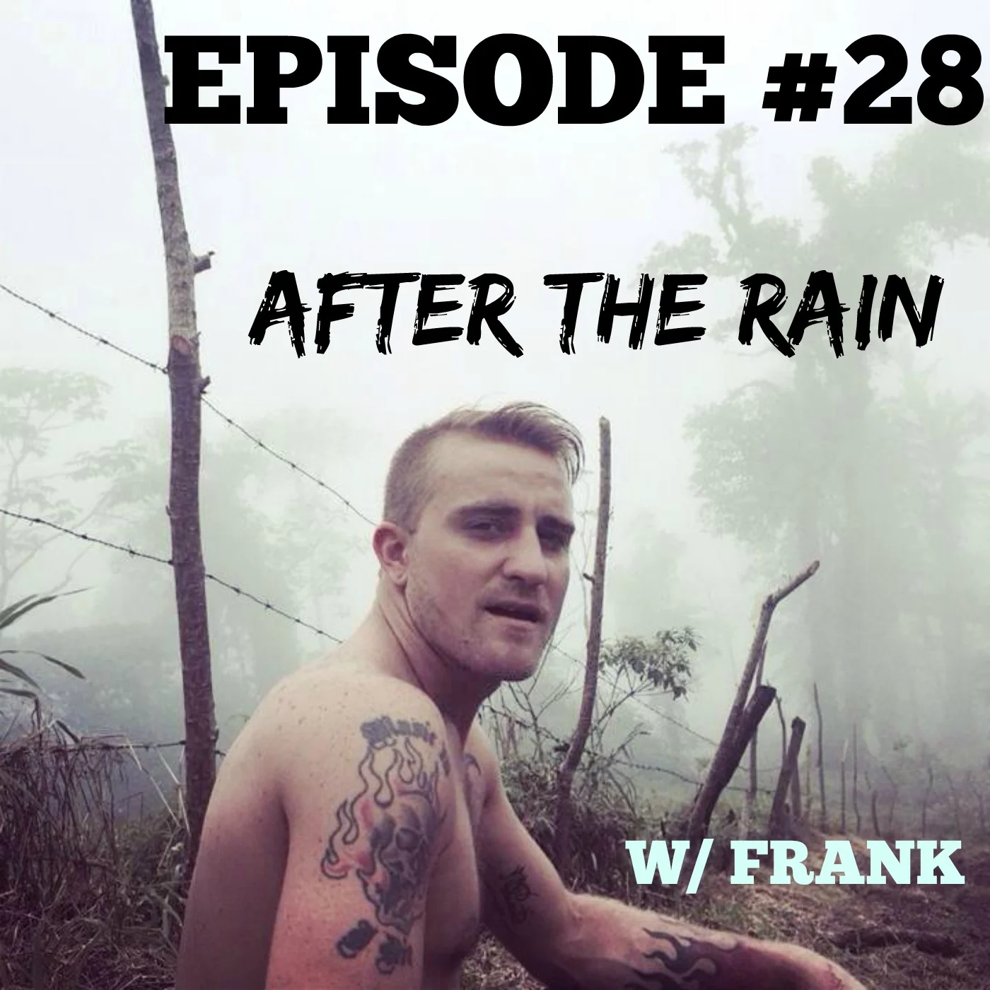 EPISODE #28 AFTER THE RAIN W/ FRANK
