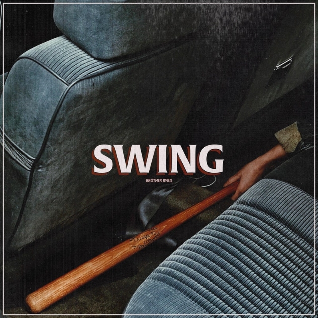 Swing // Brother Byrd // 2018