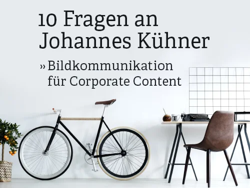 Eingerahmt! Warum Content-Marketing unbedingt gute Bilder braucht - 10 Fragen an Johannes Kühner