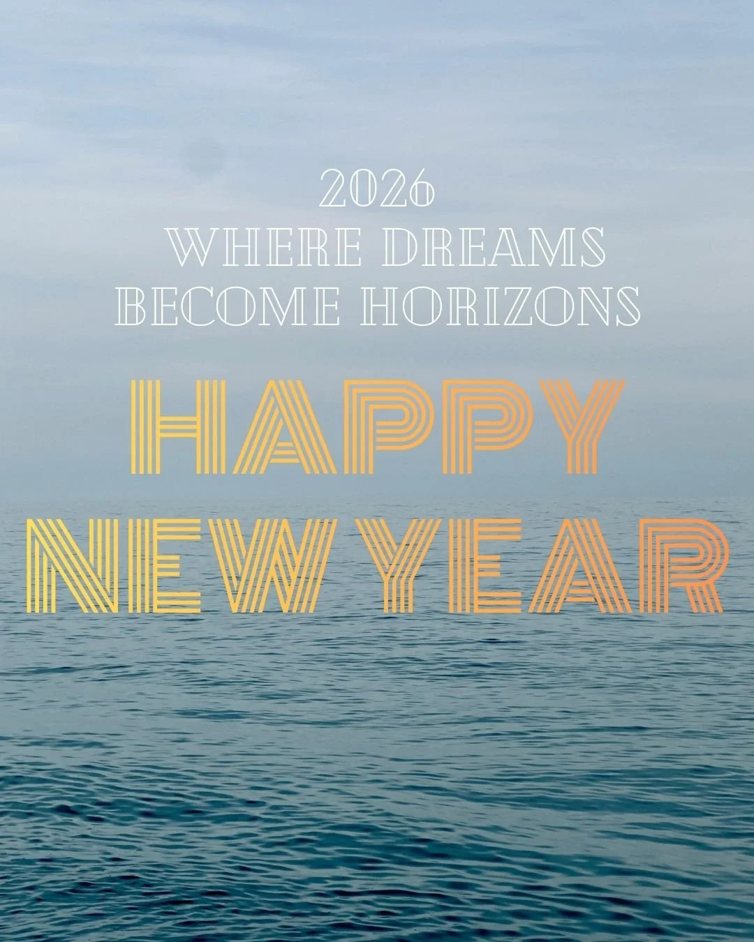 Wishing you a very happy new year and a 2026 where your dreams become your horizons; a part of your life - like rivers meet seas and seas meet oceans.