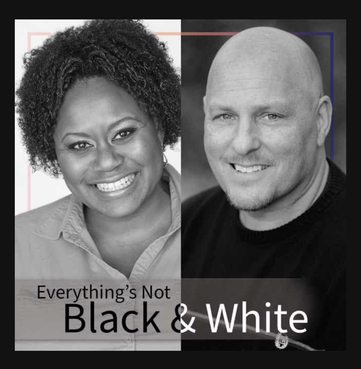 Everything's Not Black and White Podcast